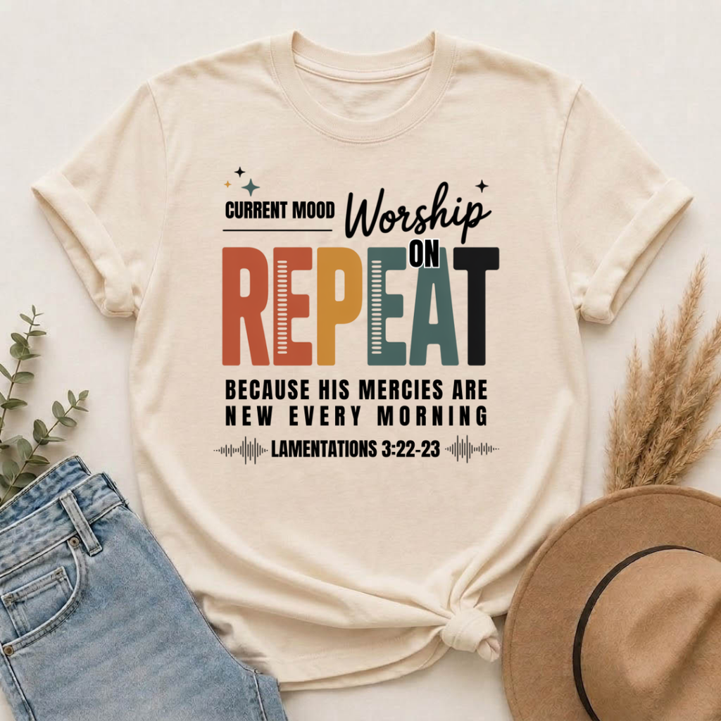 Current Mood: Worship on Repeat | Christian Worship Music T-Shirt | Lamentations 3:22–23