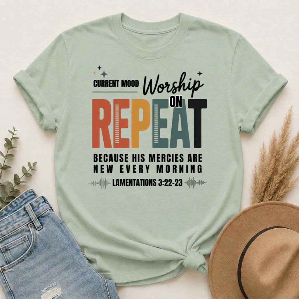 Current Mood: Worship on Repeat | Christian Worship Music T-Shirt | Lamentations 3:22–23