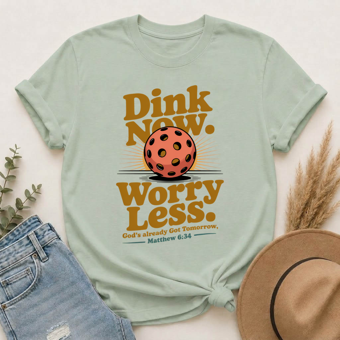 Dink Now. Worry Less. Christian Pickleball T-Shirt | Matthew 6:34 Faith Shirt