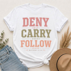 Deny Self, Carry Cross, Follow Jesus T-Shirt