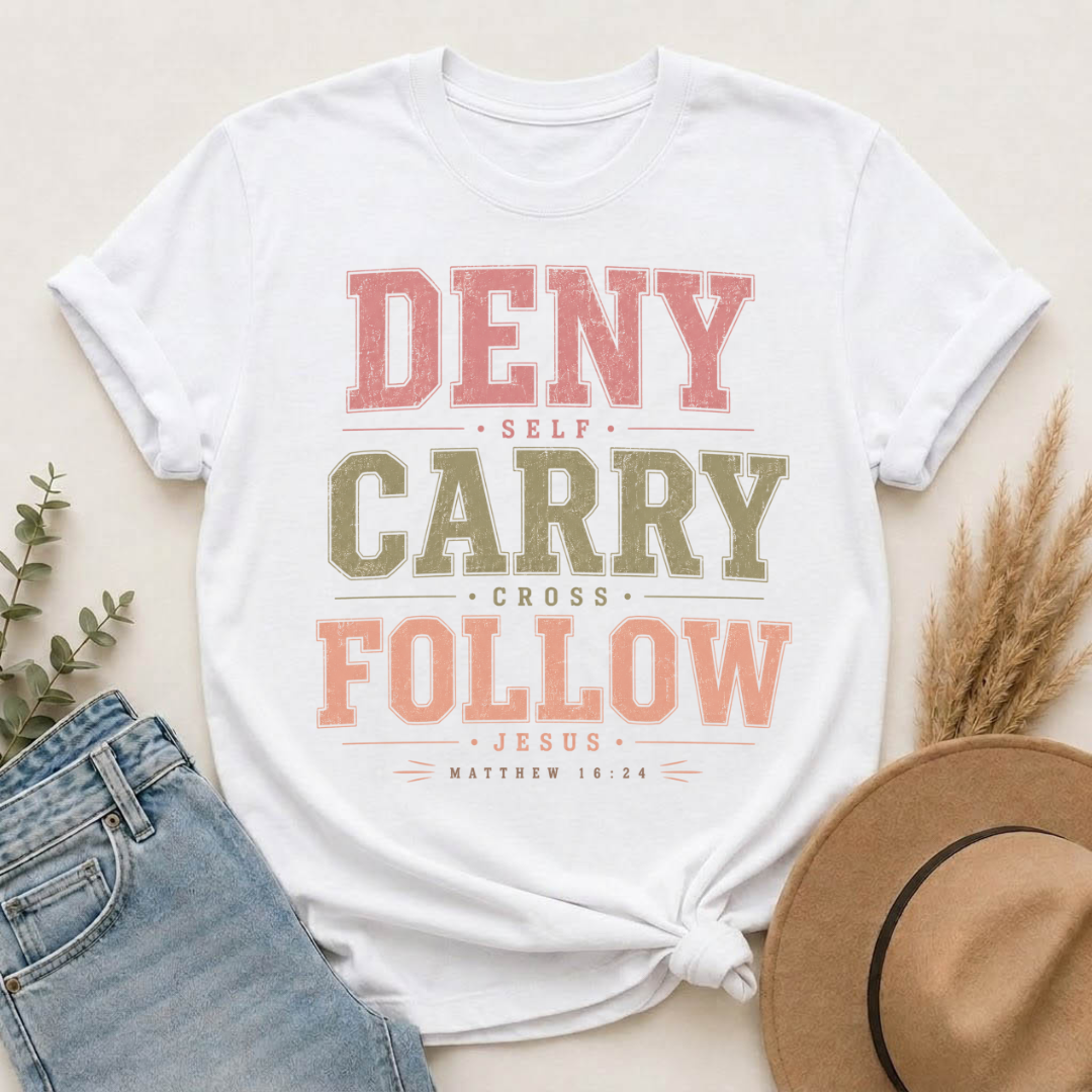 Deny Self, Carry Cross, Follow Jesus T-Shirt