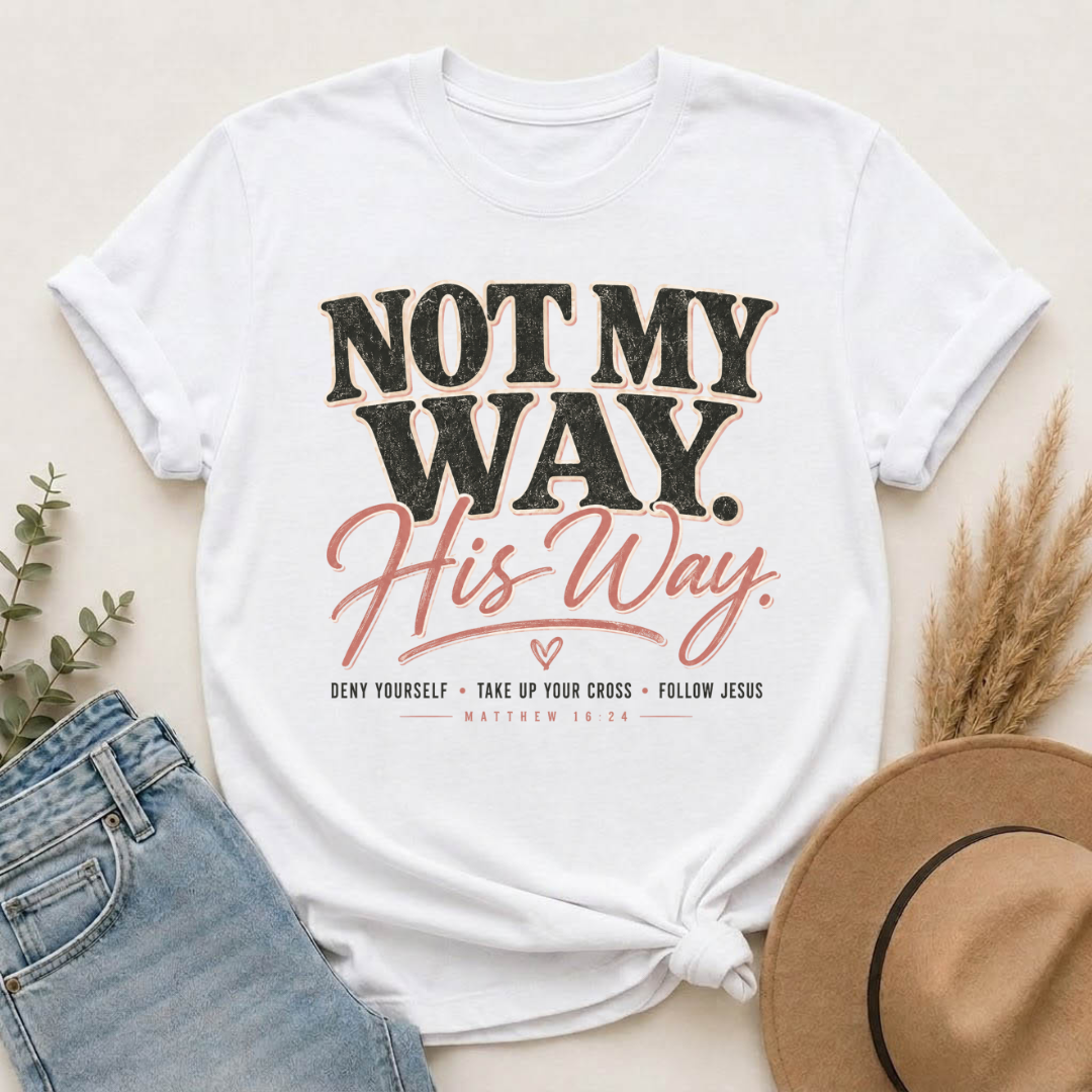 Not My Way His Way T-Shirt
