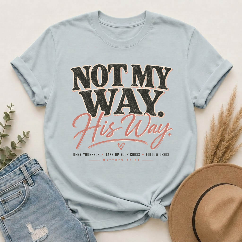 Not My Way His Way T-Shirt