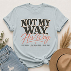 Not My Way His Way T-Shirt