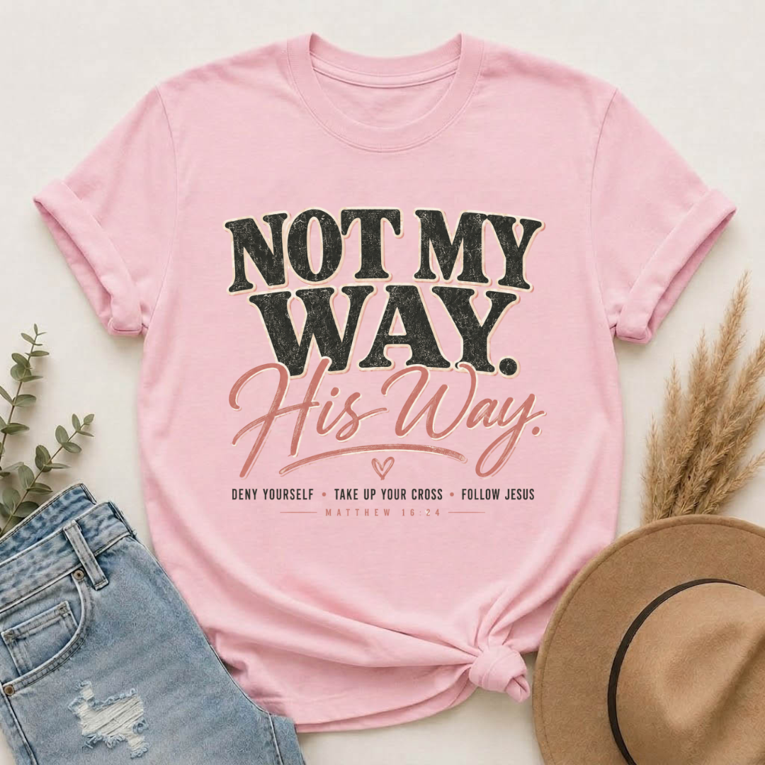 Not My Way His Way T-Shirt