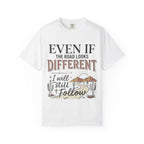 Even If The Road Looks Different Christian Shirt T-Shirt