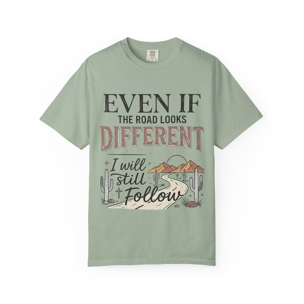 Even If The Road Looks Different Christian Shirt T-Shirt