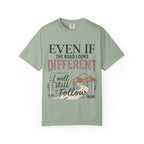 Even If The Road Looks Different Christian Shirt T-Shirt