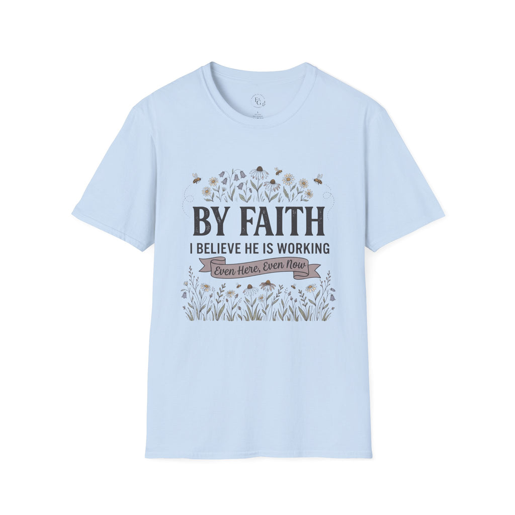 T‑Shirt — "By Faith I Believe He Is Working" Christian Floral Tee