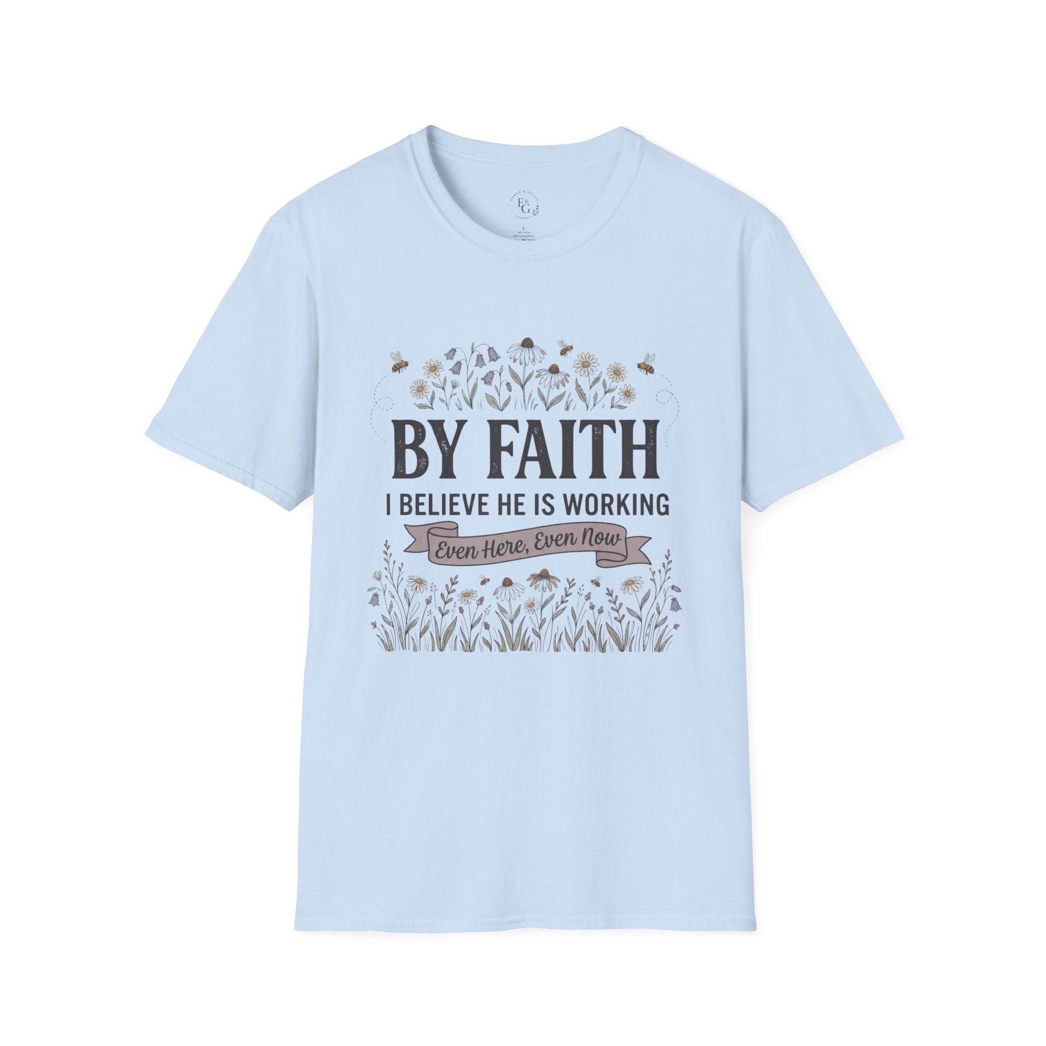 T‑Shirt — "By Faith I Believe He Is Working" Christian Floral Tee