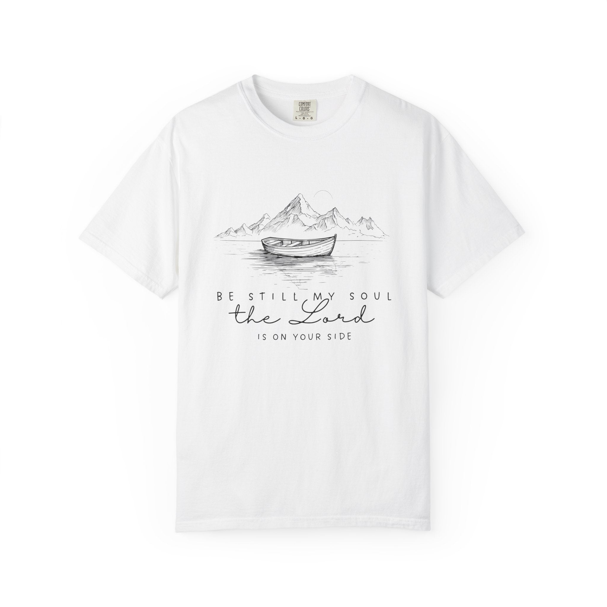 T-Shirt – “Be Still My Soul, the Lord Is On Your Side” Boat & Mountains Faith Tee