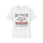 Faith T-Shirt – “By Faith I Trust the Unseen Work” Christian Inspirational Tee