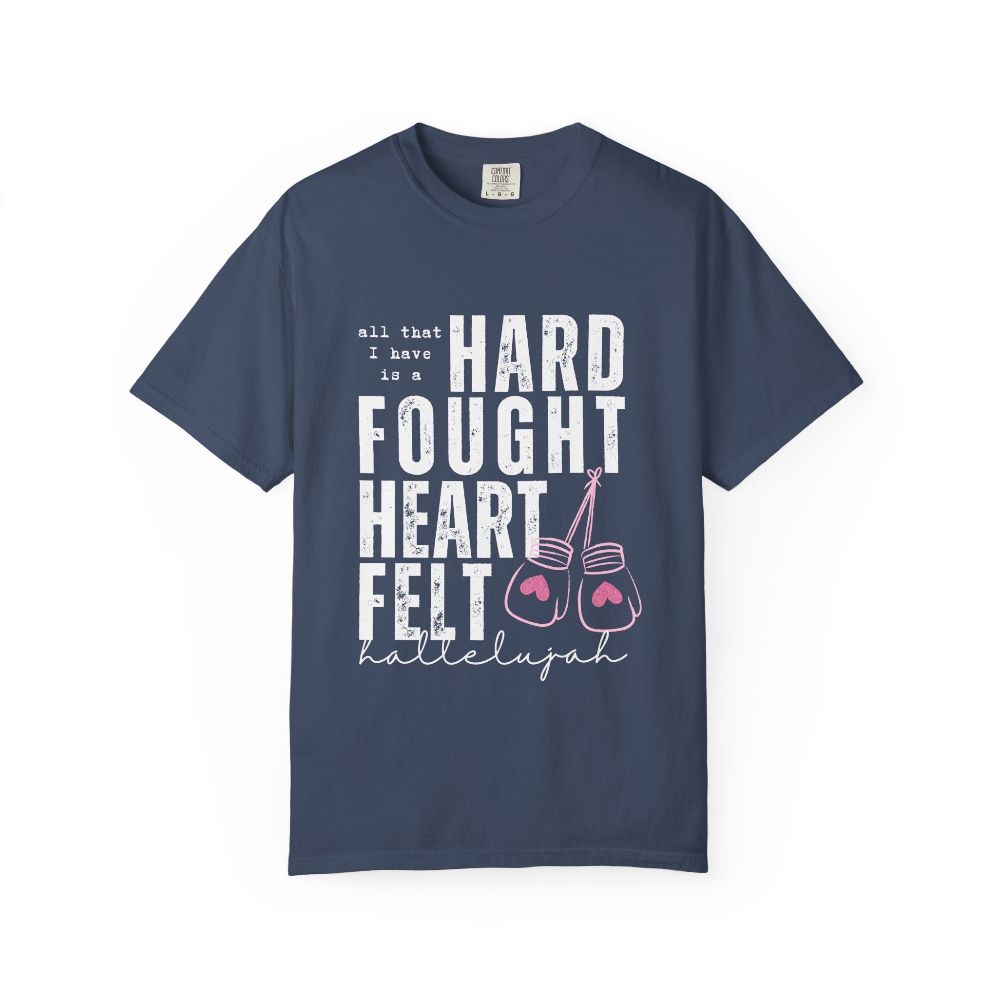Hard-Fought Heartfelt T-Shirt — "All That I Have Is a Hard Fought Heartfelt" Boxing Gloves Tee