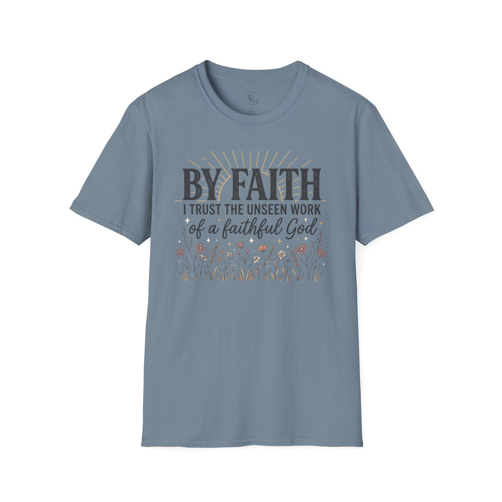 Faith T-Shirt — “By Faith I Trust the Unseen Work of a Faithful God” Christian Inspirational Tee