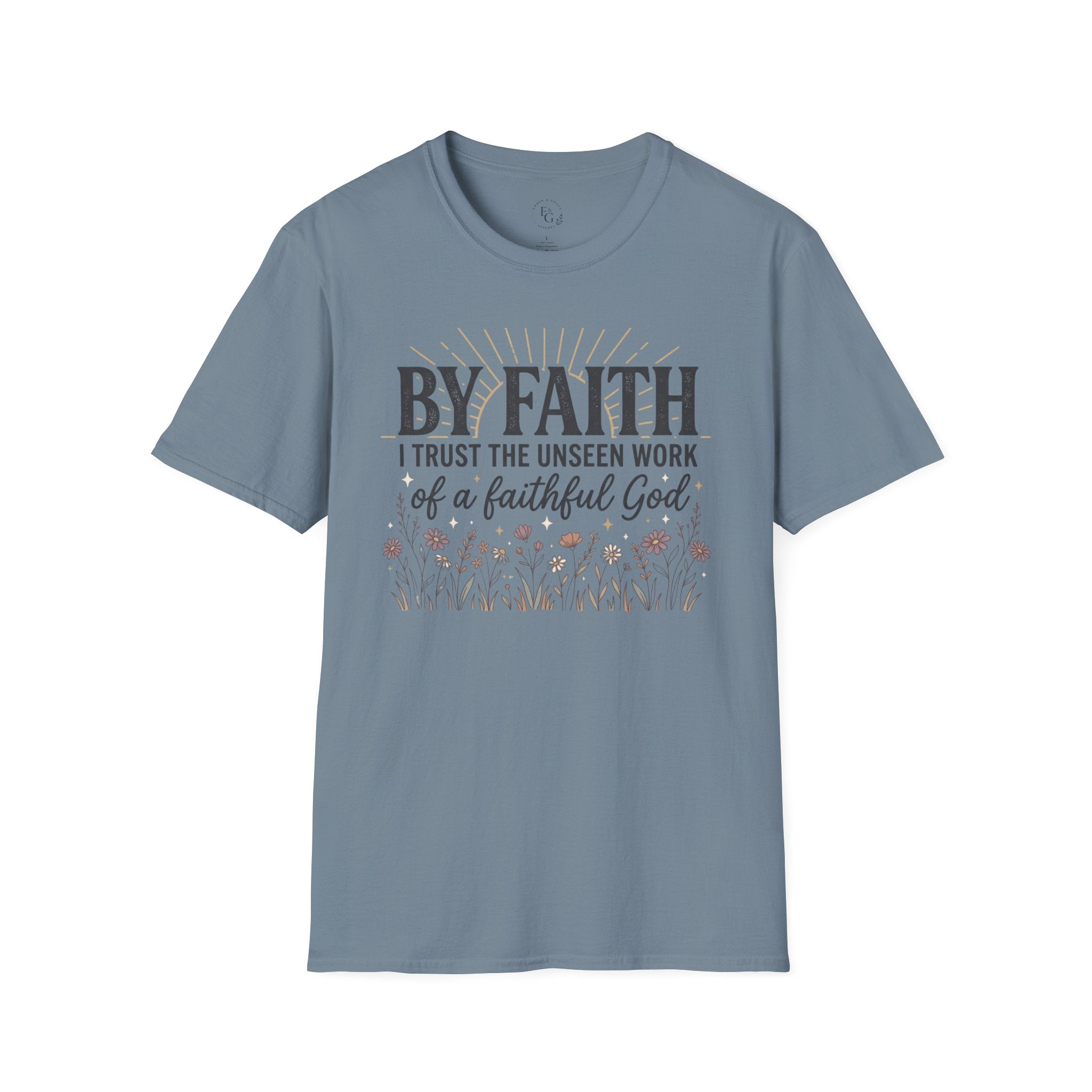 Faith T-Shirt — “By Faith I Trust the Unseen Work of a Faithful God” Christian Inspirational Tee