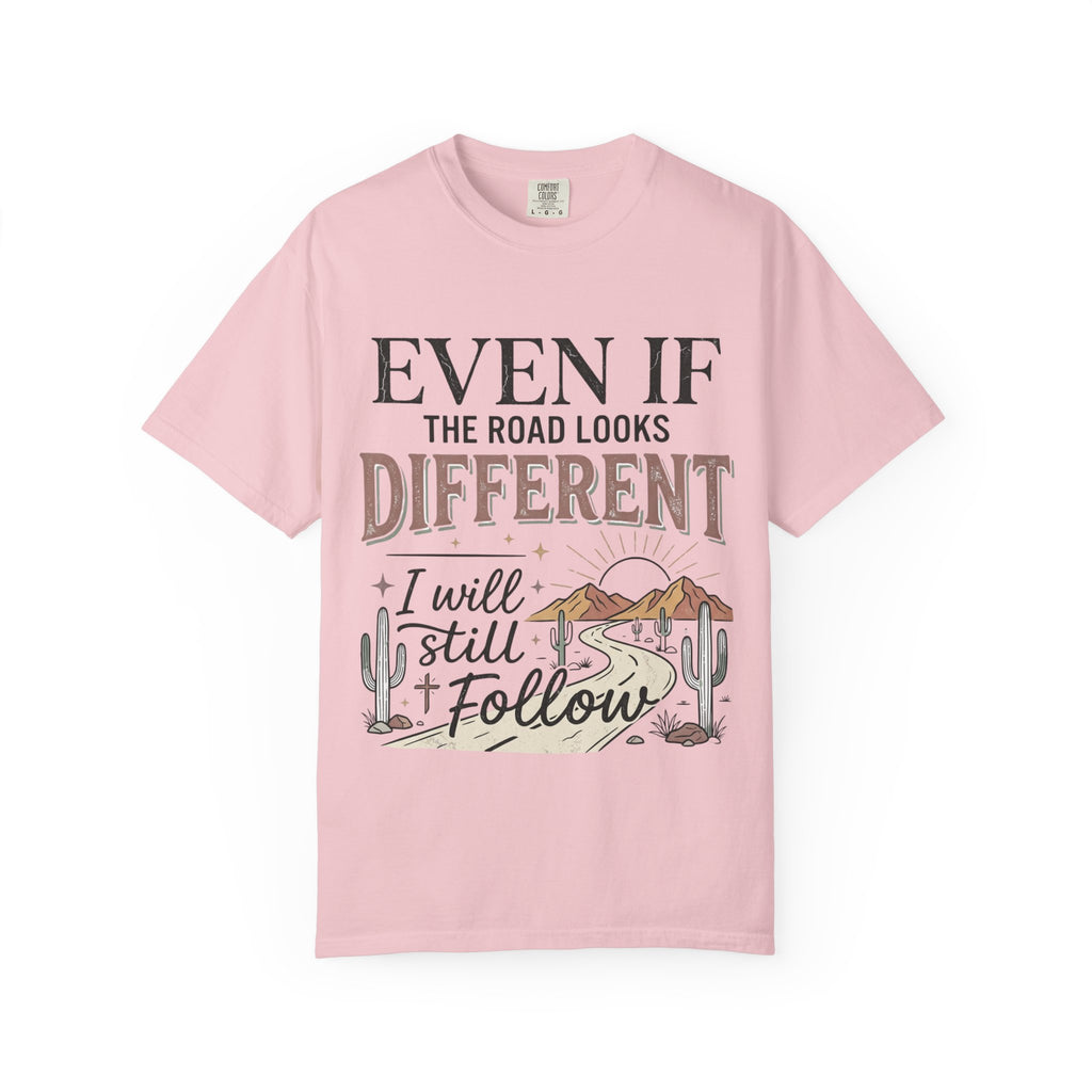 Even If The Road Looks Different Christian Shirt T-Shirt