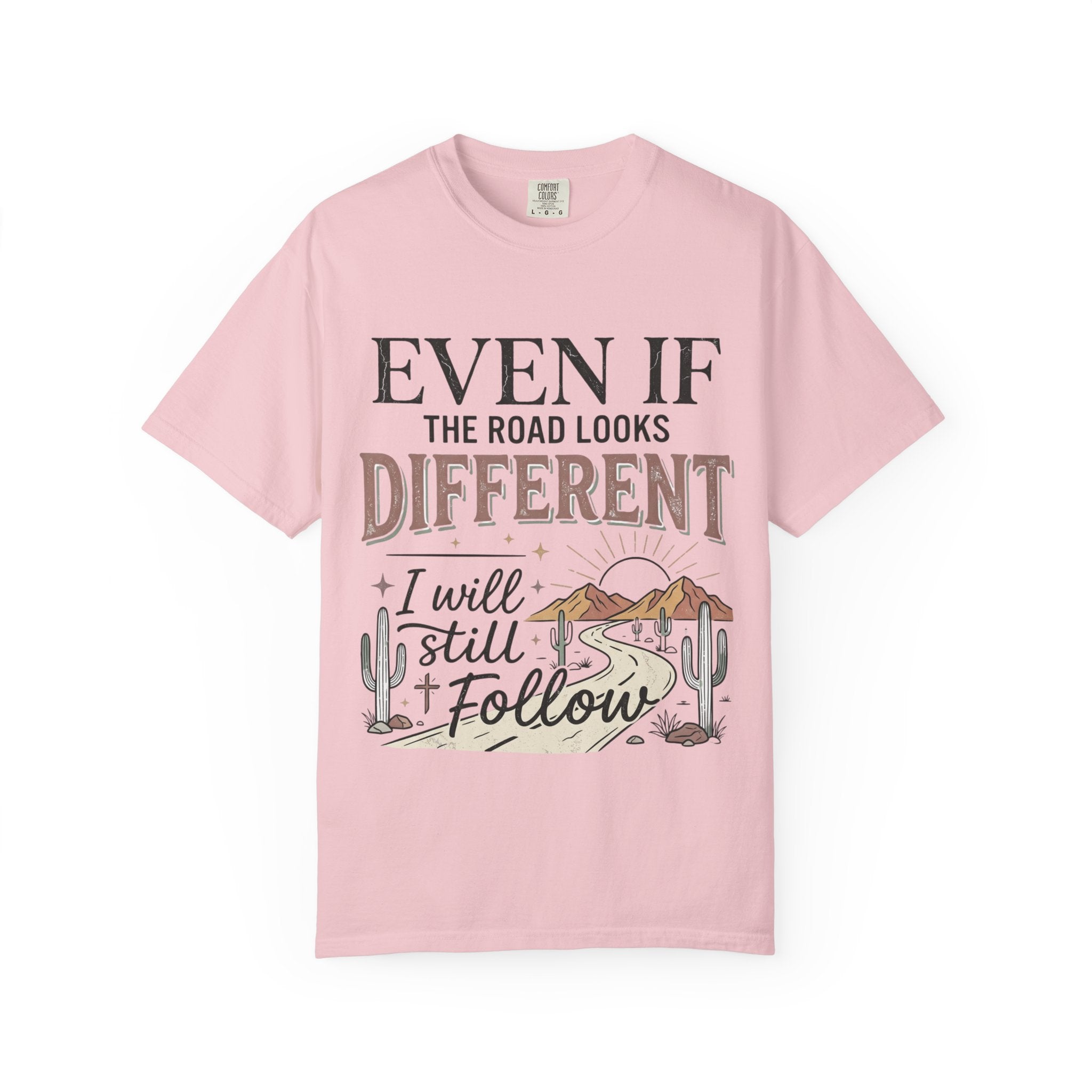 Even If The Road Looks Different Christian Shirt T-Shirt