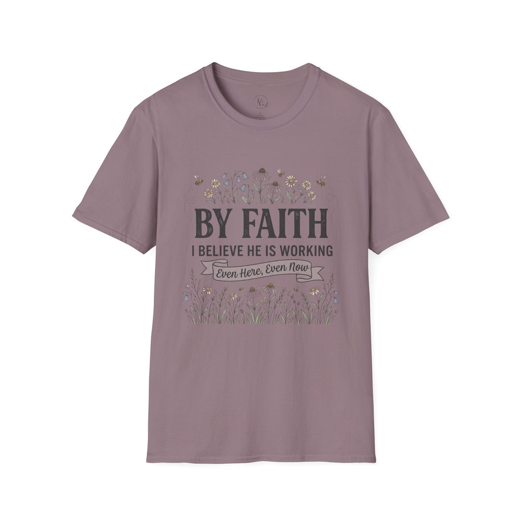 T‑Shirt — "By Faith I Believe He Is Working" Christian Floral Tee