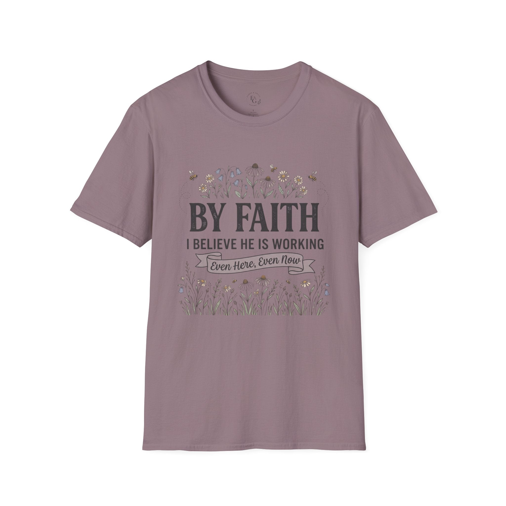 T‑Shirt — "By Faith I Believe He Is Working" Christian Floral Tee