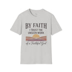 Faith T-Shirt – “By Faith I Trust the Unseen Work” Christian Inspirational Tee