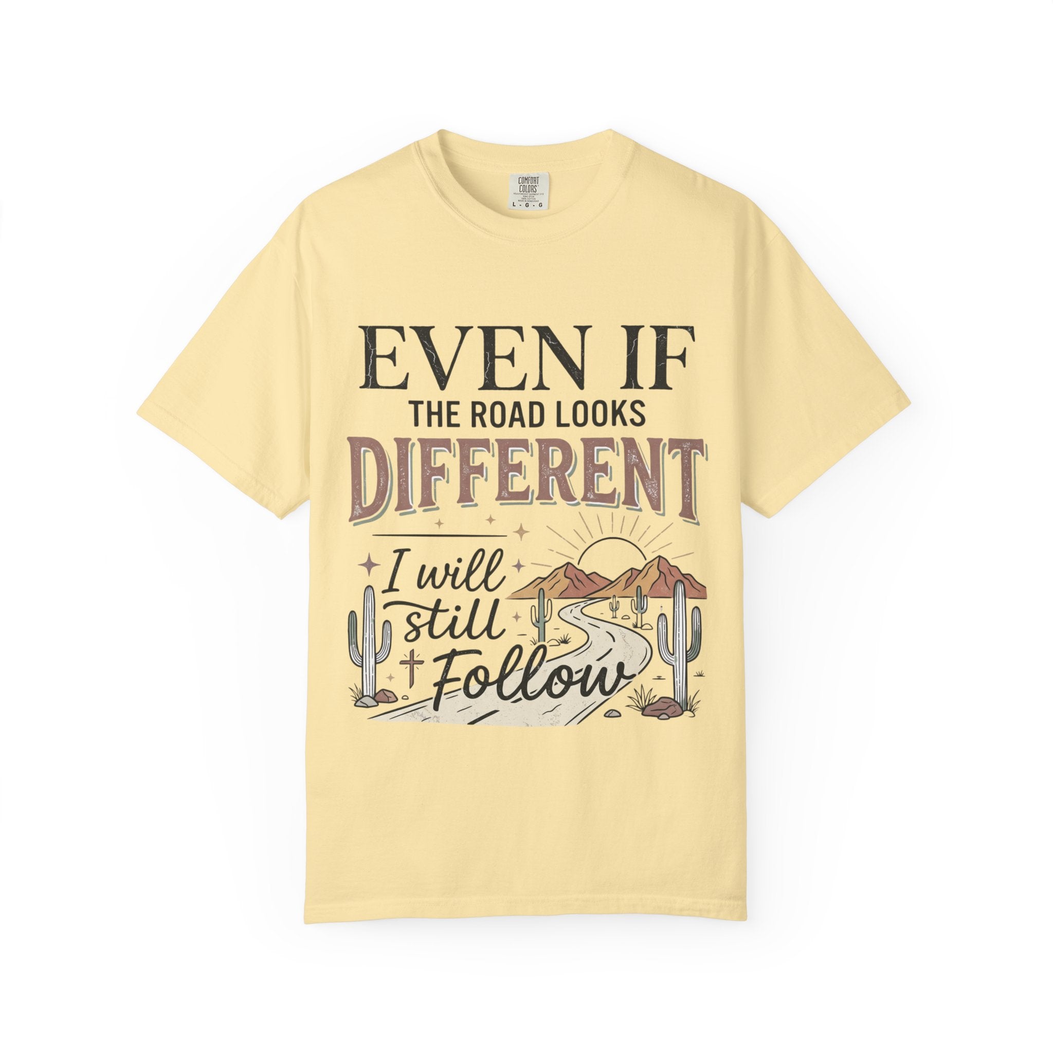 Even If The Road Looks Different Christian Shirt T-Shirt