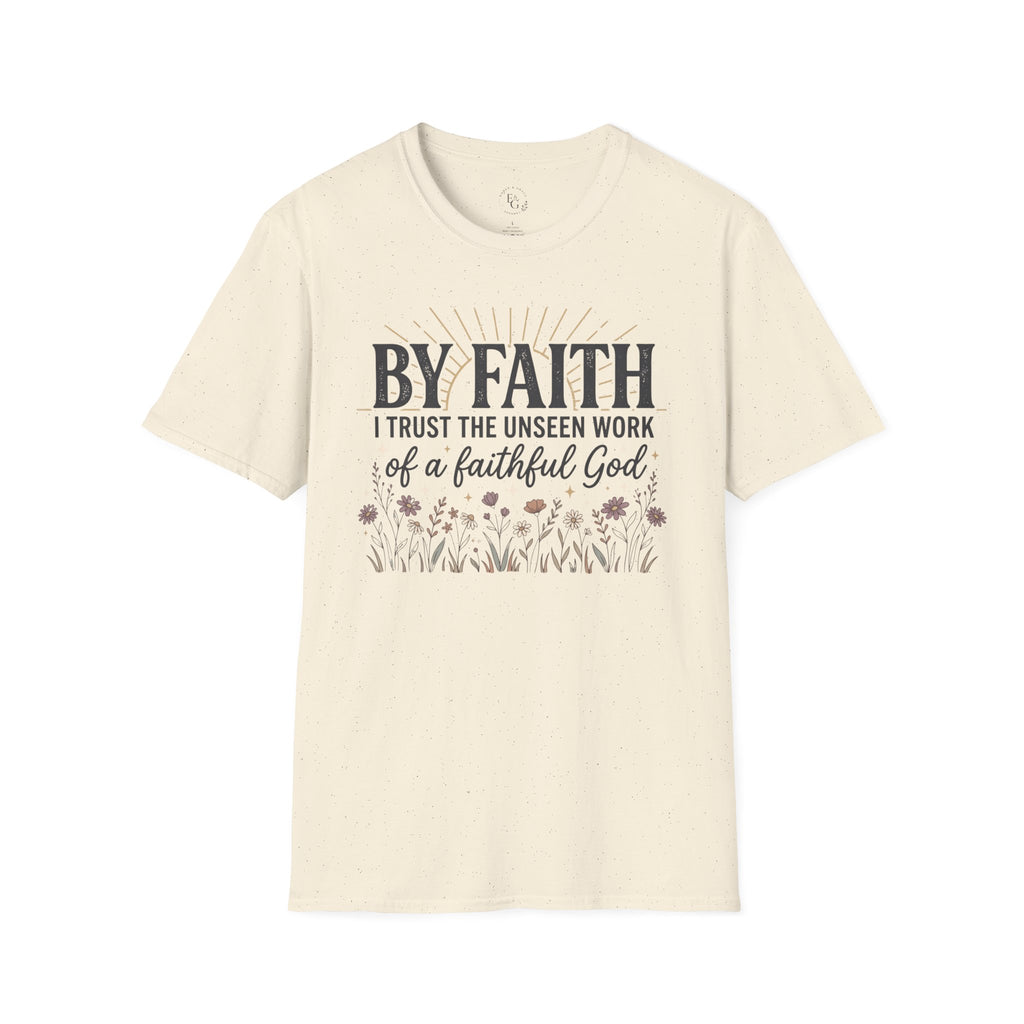 Faith T-Shirt — “By Faith I Trust the Unseen Work of a Faithful God” Christian Inspirational Tee