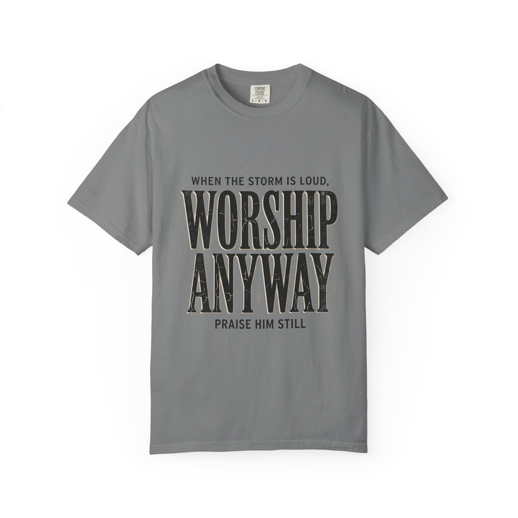 Worship Anyway T-Shirt — "When the Storm Is Loud" Christian Faith Tee
