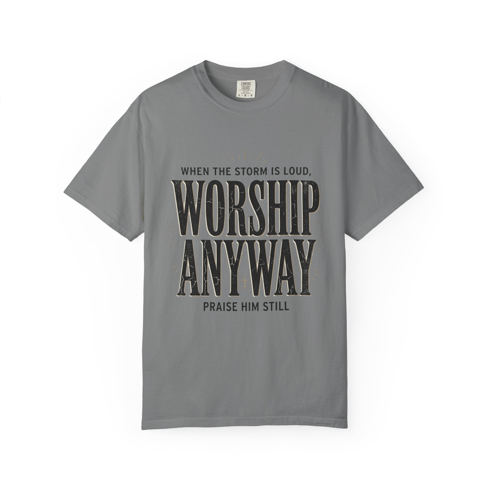 Worship Anyway T-Shirt — "When the Storm Is Loud" Christian Faith Tee