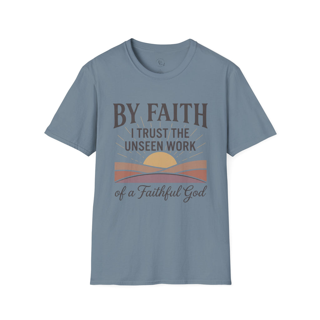 Faith T-Shirt – “By Faith I Trust the Unseen Work” Christian Inspirational Tee